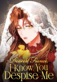 Dearest Fiancé, I Know You Despise Me [Official]