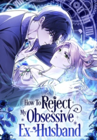 How To Reject My Obsessive Ex-Husband