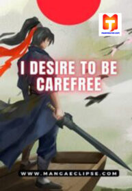 I Desire To Be Carefree