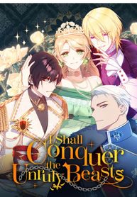 I Shall Conquer the Unruly Beasts