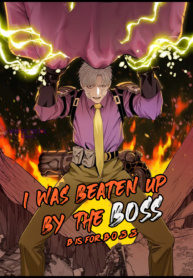 I was beaten up by the BOSS (I was raised by the boss)