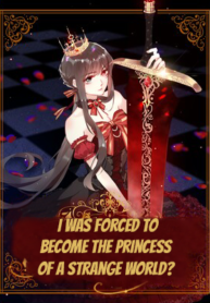 I was forced to become the princess of a strange world?