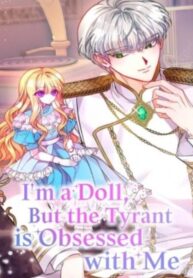 I’m a Doll, but the Tyrant Is Obsessed With Me