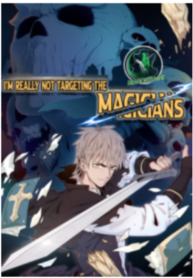 I’m Really Not Targeting The Magicians (From now on, I will be the father of the mage)
