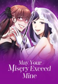 May Your Misery Exceed Mine