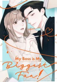 My Boss is My Biggest Fan! (My Boss Scolds Me)