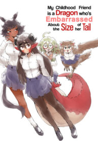 My Childhood Friend Is A Dragon Who’s Embarrassed About the Size Of Her Tail