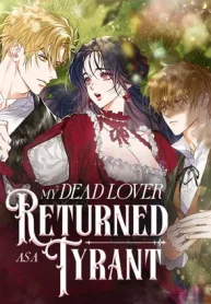 My Dead Lover Returned as a Tyrant