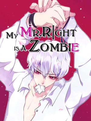 My Mr. Right is A Zombie
