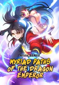 Myriad Paths Of The Dragon Emperor ( Everlasting Dragon Emperor)