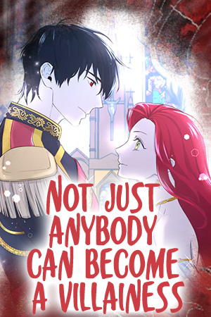 Not Just Anybody Can Become a Villainess