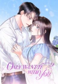 Only Want It With You