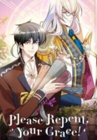 Please Repent, Your Grace!