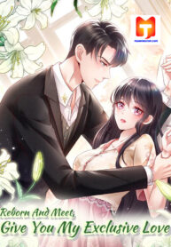 Reborn And Meet, Give You My Exclusive Love