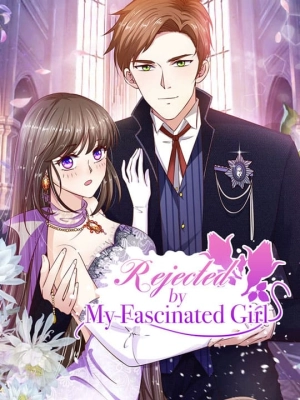 Rejected By My Fascinated Girl