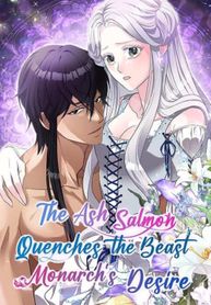 The Ash Salmon Quenches the Beast Monarch’s Desire