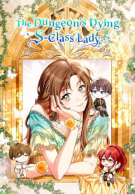 The Dungeon’s Dying S-Class Lady