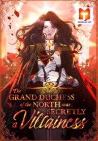 The Grand Duchess of the North Was Secretly a Villainess Manhwa