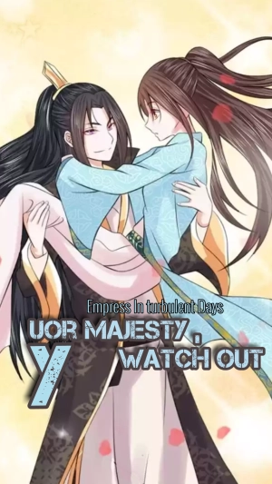 Your Majesty, watch out